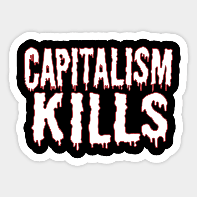 Capitalism Kills (white text) Sticker by MainsleyDesign